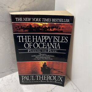 The Happy Isles of Oceania : Paddling the Pacific by Paul Theroux (1993,...